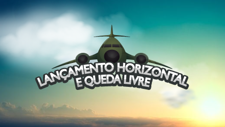 Lanamento Horizontal e Queda Livre