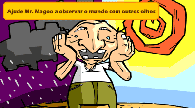 Ajude Mr. Magoo a ver o Mundo com outros Olhos